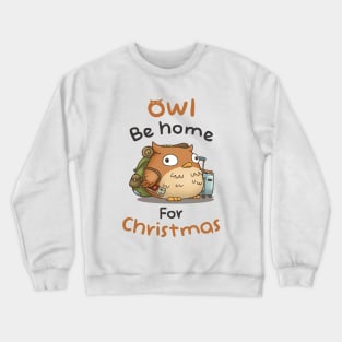 Owl Be Home For Christmas with Cute Fat Owl Crewneck Sweatshirt